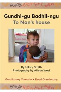 Gundhi-gu Badhii-ngu/To Nan's house