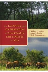 The Ecology and Conservation of Seasonally Dry Forests in Asia