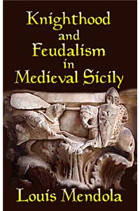 Knighthood and Feudalism in Medieval Sicily