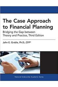 The Case Approach to Financial Planning: Bridging the Gap Between Theory and Practice, 3rd Edition