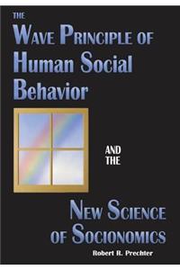 Wave Principle of Human Social Behavior and the New Science of Socionomics