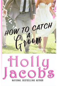 How to Catch A Groom