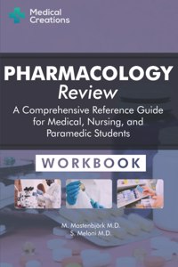 Pharmacology Review - A Comprehensive Reference Guide for Medical, Nursing, and Paramedic Students