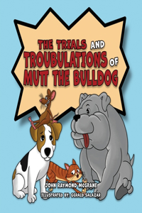 Trials and Troubulations of Mutt the Bulldog