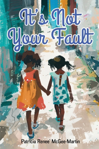 It's Not Your Fault