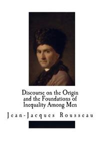 Discourse on the Origin and the Foundations of Inequality Among Men