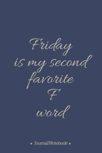 Friday is my second favorite F' word