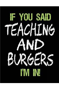 If You Said Teaching and Burgers I'm in