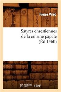 Satyres Chrestiennes de la Cuisine Papale (Éd.1560)