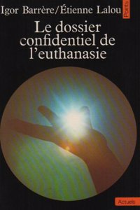 Dossier Confidentiel de L'Euthanasie(le)