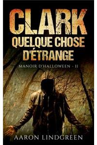 Clark - Quelque Chose d'Étrange
