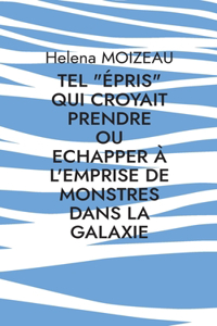 Tel épris qui croyait prendre