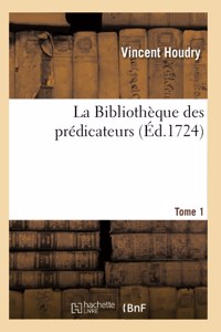 La Bibliothèque Des Prédicateurs. Tome 1