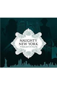 Naughty New York: A Lady's Guide to the Sexy City