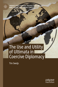 Use and Utility of Ultimata in Coercive Diplomacy