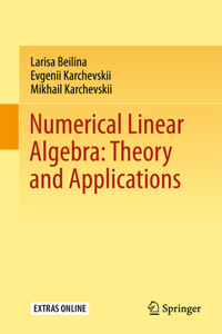 Numerical Linear Algebra: Theory and Applications