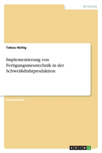 Implementierung von Fertigungsmesstechnik in der Schweißdrahtproduktion
