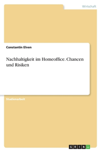 Nachhaltigkeit im Homeoffice. Chancen und Risiken