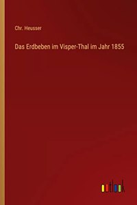 Das Erdbeben im Visper-Thal im Jahr 1855