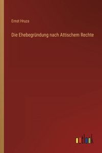 Ehebegründung nach Attischem Rechte