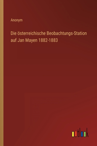 Die österreichische Beobachtungs-Station auf Jan Mayen 1882-1883