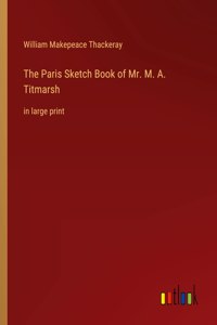 The Paris Sketch Book of Mr. M. A. Titmarsh