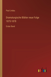 Dramaturgische Blätter neue Folge 1875-1878