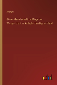 Görres-Gesellschaft zur Plege der Wissenschaft im katholischen Deutschland