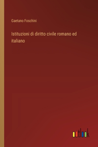 Istituzioni di diritto civile romano ed italiano