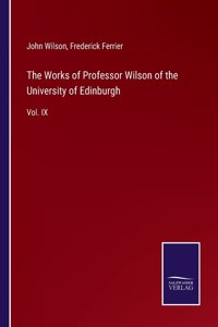 The Works of Professor Wilson of the University of Edinburgh