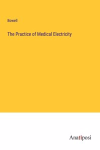 Practice of Medical Electricity