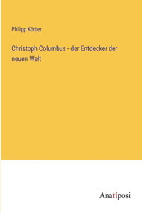 Christoph Columbus - der Entdecker der neuen Welt