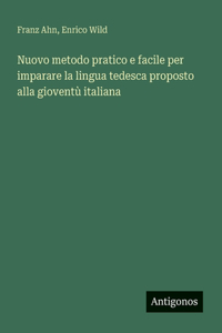 Nuovo metodo pratico e facile per imparare la lingua tedesca proposto alla gioventù italiana