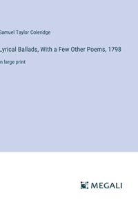 Lyrical Ballads, With a Few Other Poems, 1798