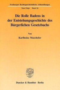 Die Rolle Badens in Der Entstehungsgeschichte Des Burgerlichen Gesetzbuchs