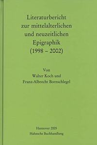 Literaturbericht Zur Mittelalterlichen Und Neuzeitlichen Epigraphik (1998-2002)