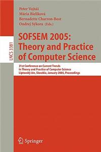 Sofsem 2005: Theory and Practice of Computer Science