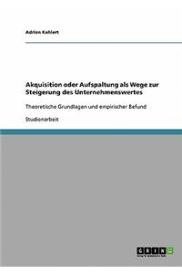 Akquisition oder Aufspaltung als Wege zur Steigerung des Unternehmenswertes