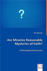 Are Miracles reasonable Mysteries of Faith