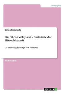 Das Silicon Valley als Geburtsstätte der Mikroelektronik