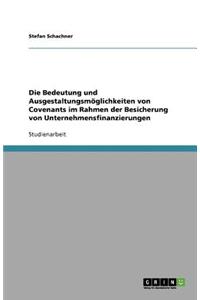 Die Bedeutung und Ausgestaltungsmöglichkeiten von Covenants im Rahmen der Besicherung von Unternehmensfinanzierungen