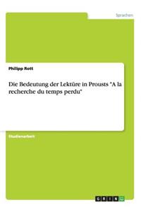 Bedeutung der Lektüre in Prousts A la recherche du temps perdu