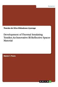 Development of Thermal Insulating Textiles. An Innovative IR Reflective Spacer Material