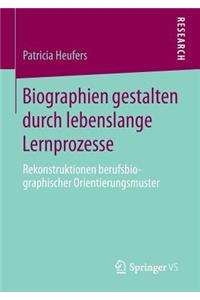 Biographien gestalten durch lebenslange Lernprozesse