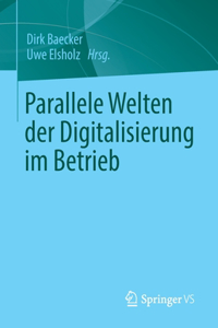 Parallele Welten Der Digitalisierung Im Betrieb