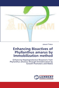 Enhancing Bioactives of Phyllanthus amarus by Immobilization method