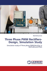 Three Phase PWM Rectifiers-Design, Simulation Study