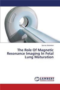 Role Of Magnetic Resonance Imaging In Fetal Lung Maturation
