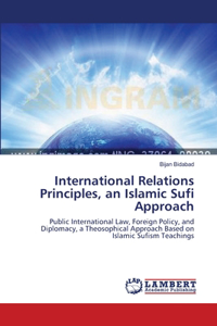 International Relations Principles, an Islamic Sufi Approach