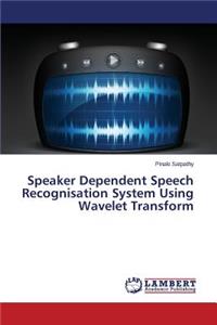 Speaker Dependent Speech Recognisation System Using Wavelet Transform